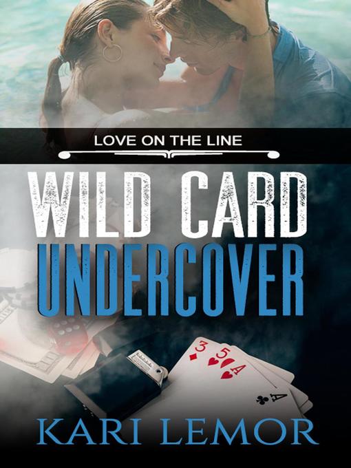 Title details for Wild Card Undercover (Love on the Line Book 1) by Kari Lemor - Available